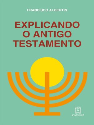 cover image of Explicando o Antigo Testamento